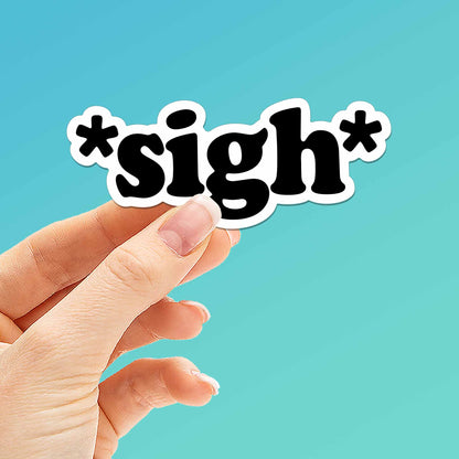 Sigh Sticker - Mini Funny Quote Decal for Hydroflask Water Bottle