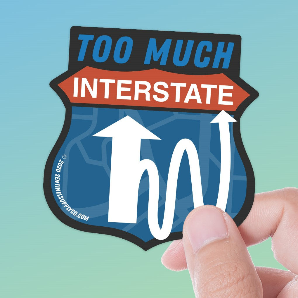 Too Much Interstate Sticker