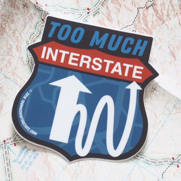 Too Much Interstate Sticker